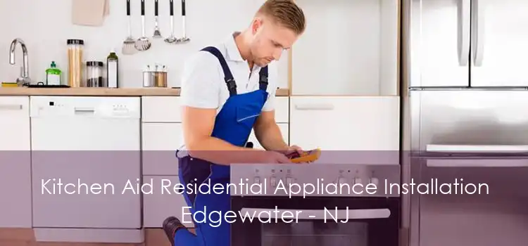 Kitchen Aid Residential Appliance Installation Edgewater - NJ