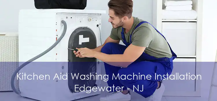 Kitchen Aid Washing Machine Installation Edgewater - NJ