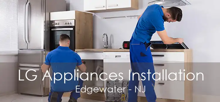 LG Appliances Installation Edgewater - NJ