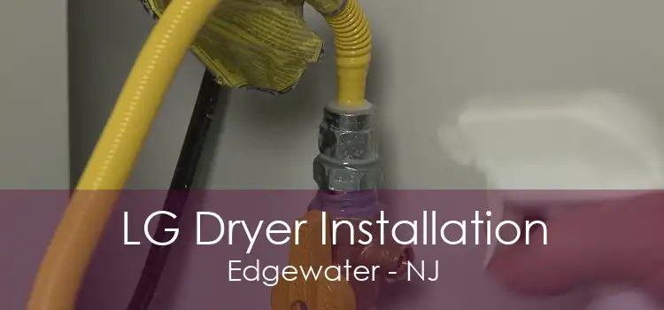 LG Dryer Installation Edgewater - NJ