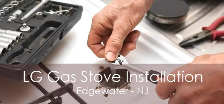 LG Gas Stove Installation Edgewater - NJ