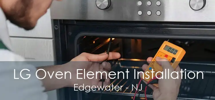 LG Oven Element Installation Edgewater - NJ