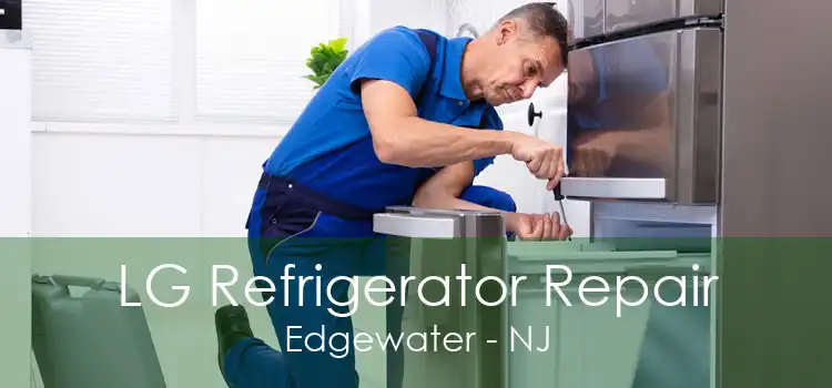 LG Refrigerator Repair Edgewater - NJ