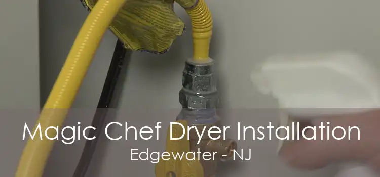 Magic Chef Dryer Installation Edgewater - NJ