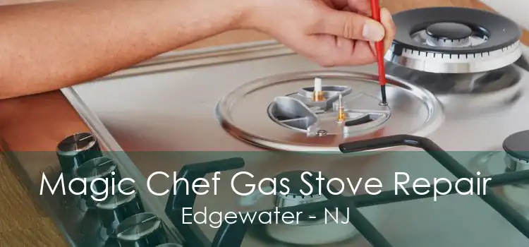 Magic Chef Gas Stove Repair Edgewater - NJ