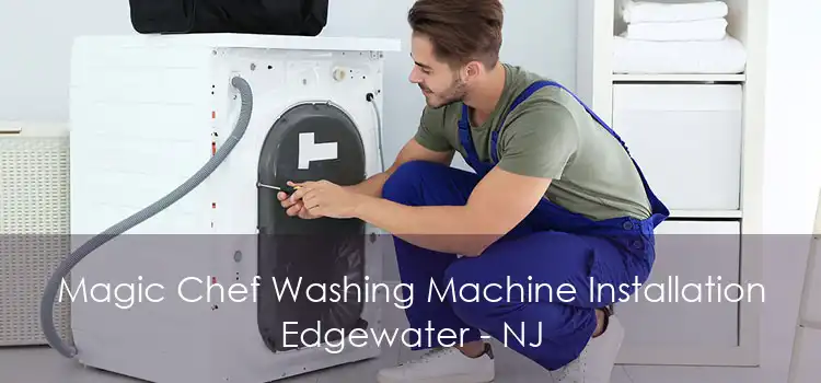 Magic Chef Washing Machine Installation Edgewater - NJ