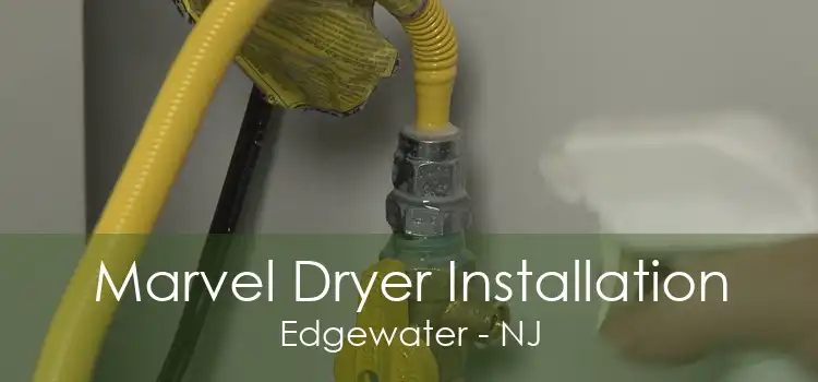 Marvel Dryer Installation Edgewater - NJ