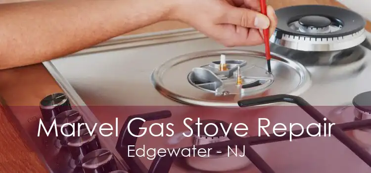 Marvel Gas Stove Repair Edgewater - NJ