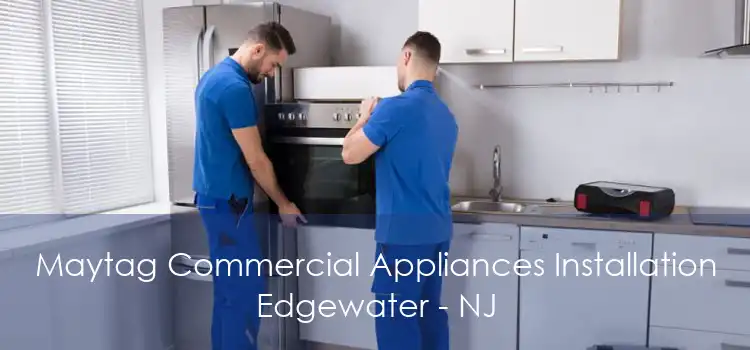 Maytag Commercial Appliances Installation Edgewater - NJ