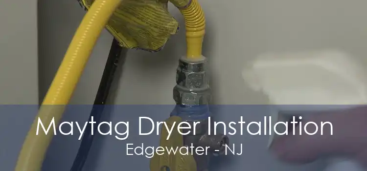 Maytag Dryer Installation Edgewater - NJ