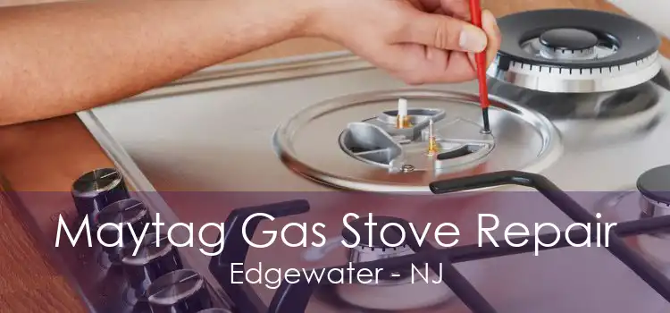 Maytag Gas Stove Repair Edgewater - NJ