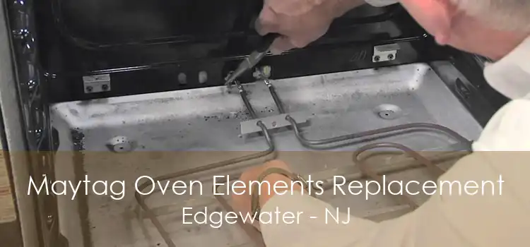 Maytag Oven Elements Replacement Edgewater - NJ