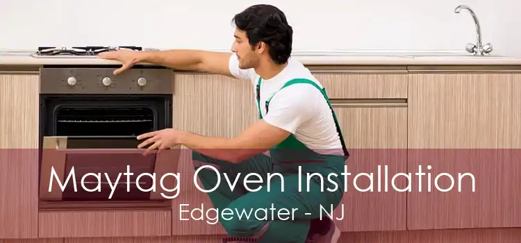 Maytag Oven Installation Edgewater - NJ