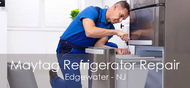 Maytag Refrigerator Repair Edgewater - NJ