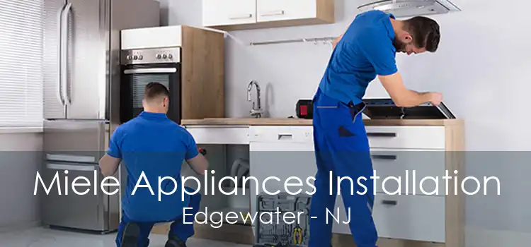 Miele Appliances Installation Edgewater - NJ