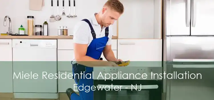 Miele Residential Appliance Installation Edgewater - NJ