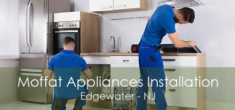 Moffat Appliances Installation Edgewater - NJ