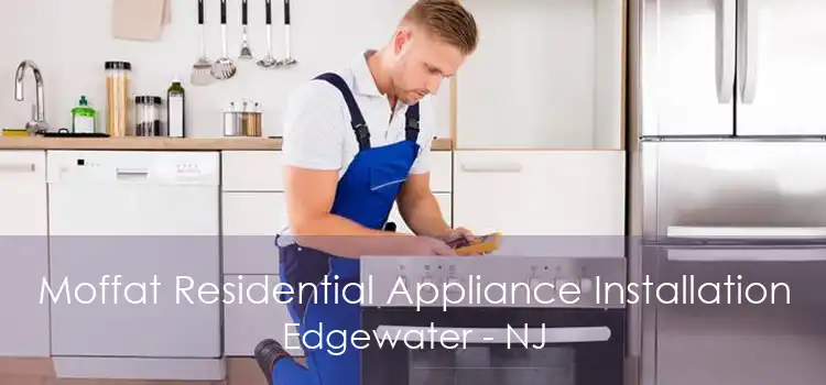 Moffat Residential Appliance Installation Edgewater - NJ