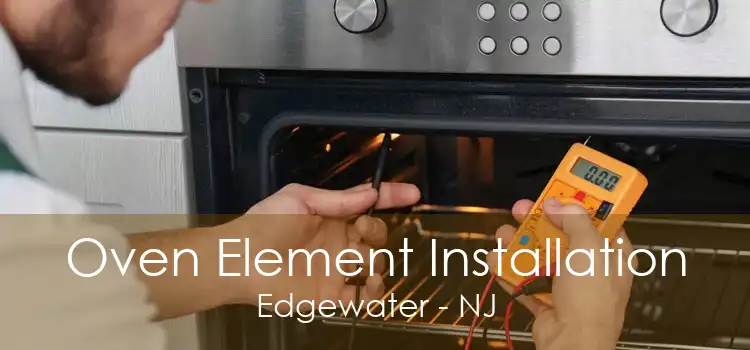 Oven Element Installation Edgewater - NJ