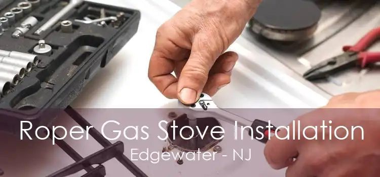 Roper Gas Stove Installation Edgewater - NJ