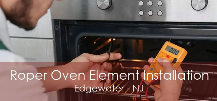 Roper Oven Element Installation Edgewater - NJ