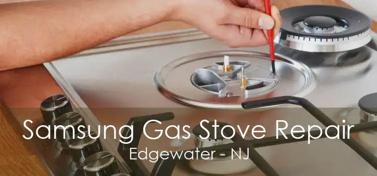 Samsung Gas Stove Repair Edgewater - NJ