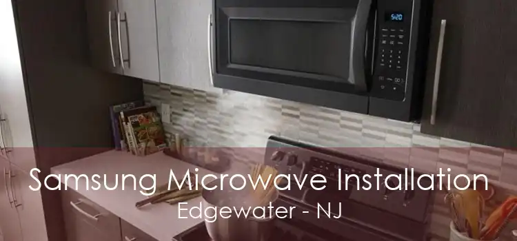 Samsung Microwave Installation Edgewater - NJ