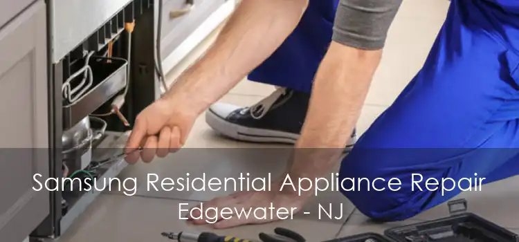 Samsung Residential Appliance Repair Edgewater - NJ