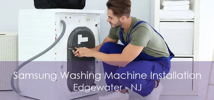 Samsung Washing Machine Installation Edgewater - NJ