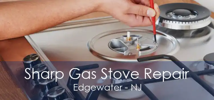 Sharp Gas Stove Repair Edgewater - NJ