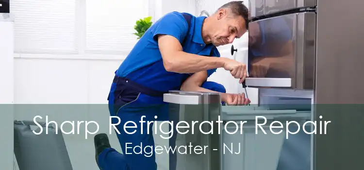 Sharp Refrigerator Repair Edgewater - NJ