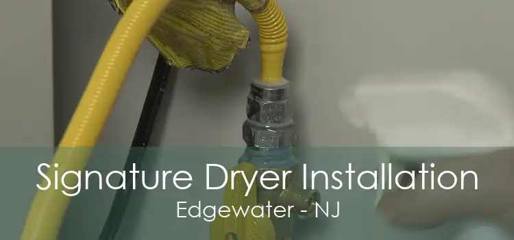 Signature Dryer Installation Edgewater - NJ