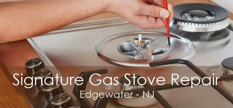 Signature Gas Stove Repair Edgewater - NJ