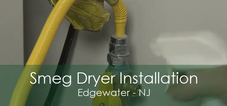 Smeg Dryer Installation Edgewater - NJ