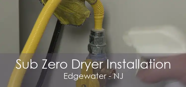 Sub Zero Dryer Installation Edgewater - NJ