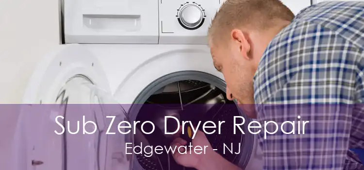 Sub Zero Dryer Repair Edgewater - NJ