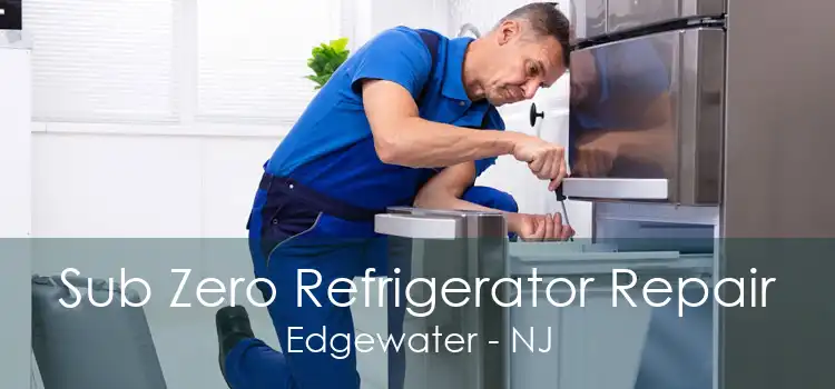 Sub Zero Refrigerator Repair Edgewater - NJ