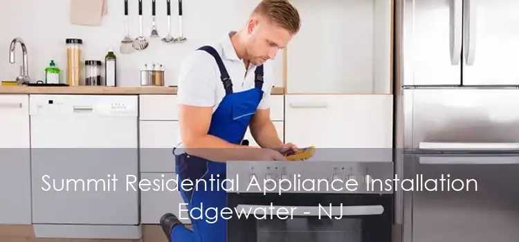 Summit Residential Appliance Installation Edgewater - NJ