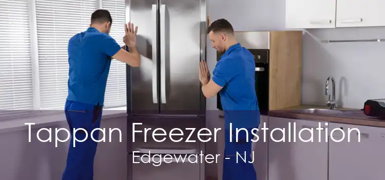 Tappan Freezer Installation Edgewater - NJ