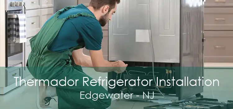 Thermador Refrigerator Installation Edgewater - NJ