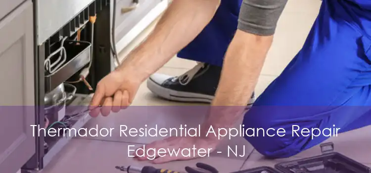 Thermador Residential Appliance Repair Edgewater - NJ