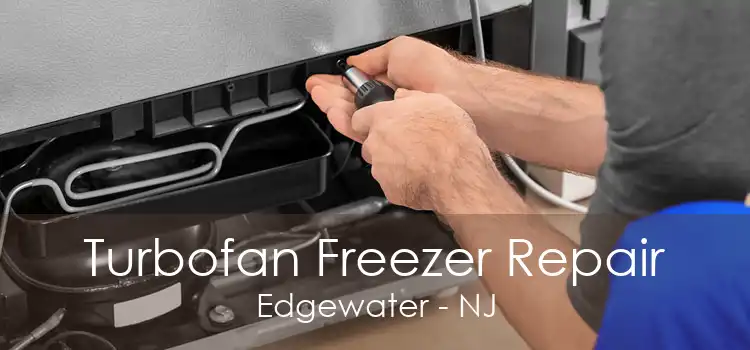 Turbofan Freezer Repair Edgewater - NJ