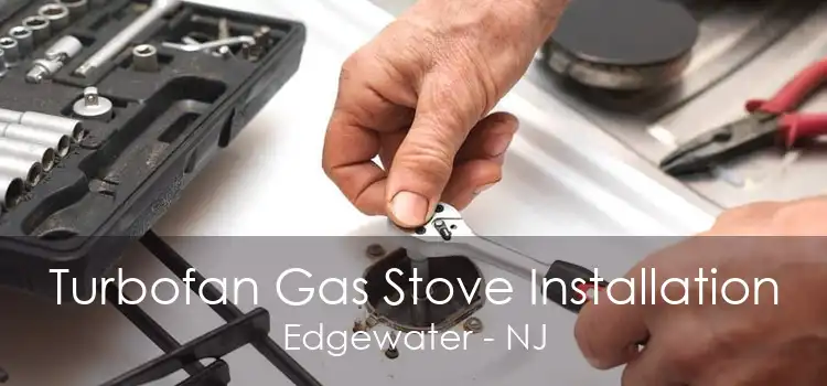 Turbofan Gas Stove Installation Edgewater - NJ