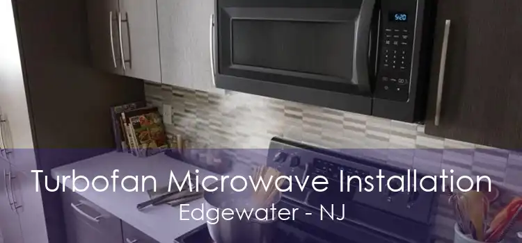 Turbofan Microwave Installation Edgewater - NJ