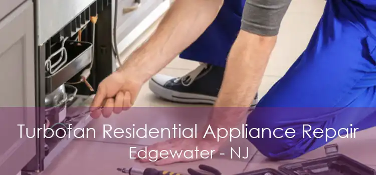 Turbofan Residential Appliance Repair Edgewater - NJ