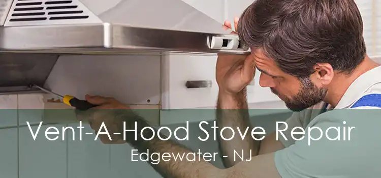 Vent-A-Hood Stove Repair Edgewater - NJ