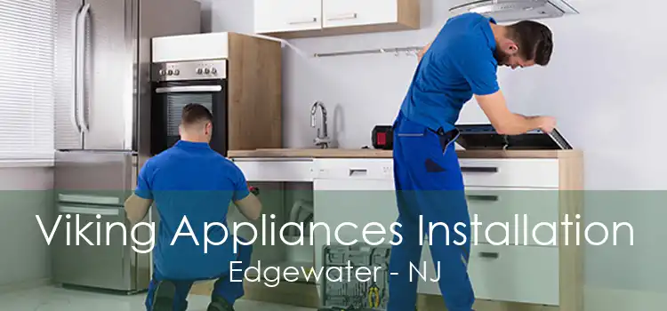 Viking Appliances Installation Edgewater - NJ