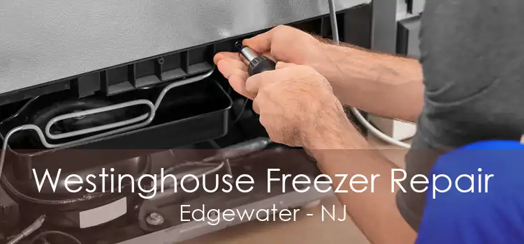 Westinghouse Freezer Repair Edgewater - NJ