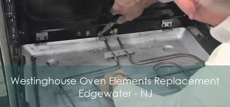 Westinghouse Oven Elements Replacement Edgewater - NJ