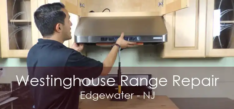 Westinghouse Range Repair Edgewater - NJ